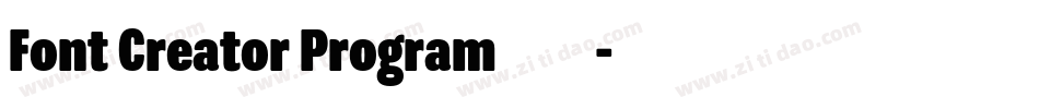 Font Creator Program转换器字体转换